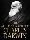 The Autobiography of Charles Darwin (eBook): From the Life and Letters of Charles Darwin